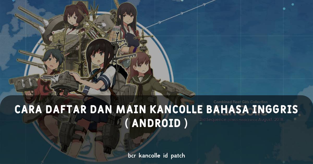 Cara daftar dan main KanColle di Android