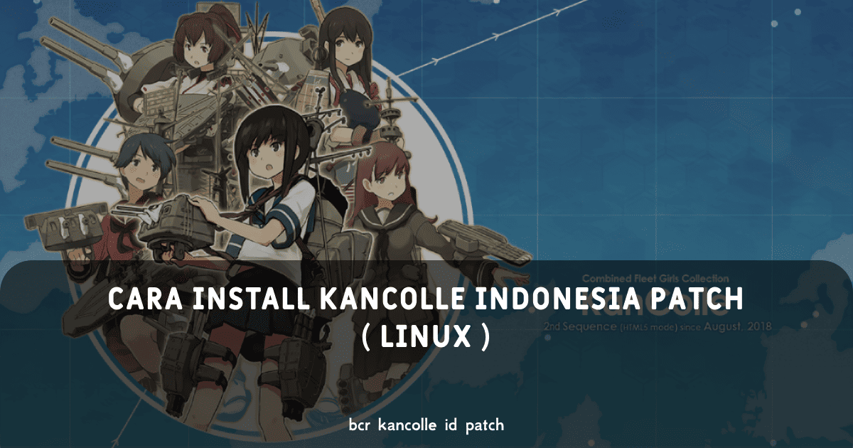 Cara Install KanColle Indonesia Patch ( KCCacheProxy ) LINUX